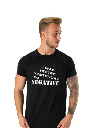 I WAS TESTED NEGATIVE YESTERDAY