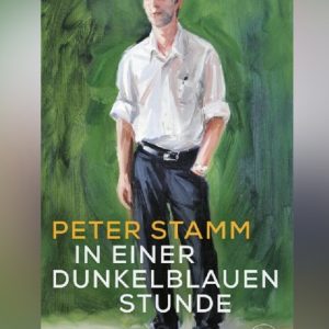 In einer dunkelblauen Stunde, Peter Stamm