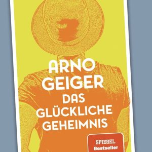 Das glückliche Geheimnis, Arno Geiger